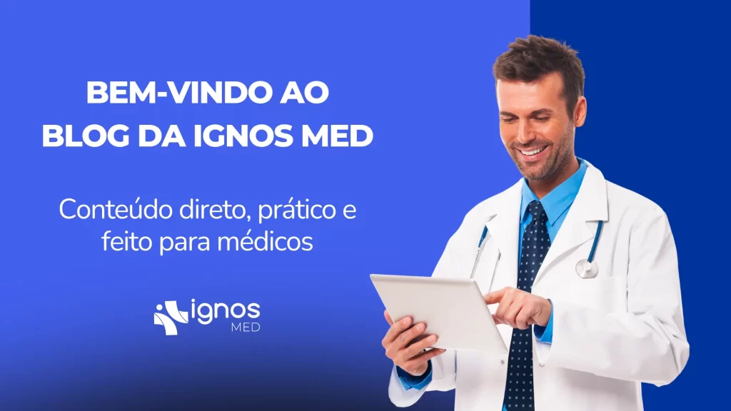 Médico lendo no tablet com fundo azul e texto: Bem-vindo ao blog da Ignos Med. Conteúdo direto, prático e feito para médicos.